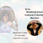 Breaking Down Cultural and Societal Barriers with Alejandra Crites